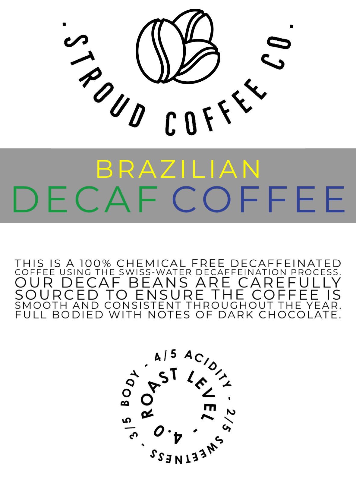 This is a 100% chemical free decaffeinated coffee using the swiss-water decaffeination process.
Our decaf beans are from Brazil and have been carefully sourced to en